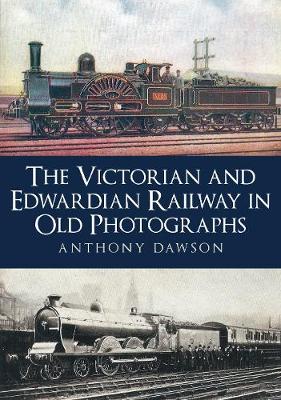 Book cover for The Victorian and Edwardian Railway in Old Photographs