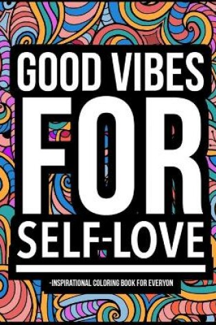 Cover of Good Vibes for Self-Love