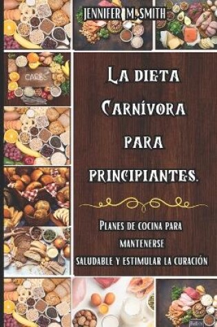 Cover of La Dieta Carb�vora Para Principiantes
