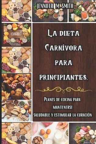 Cover of La Dieta Carbívora Para Principiantes