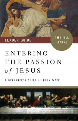 Book cover for Entering the Passion of Jesus Leader Guide