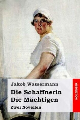 Cover of Die Schaffnerin / Die Mächtigen