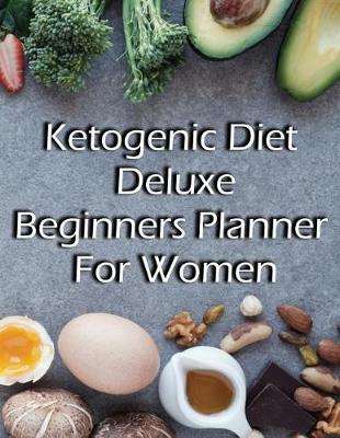 Book cover for Ketogenic Diet Deluxe Beginners Planner For Women