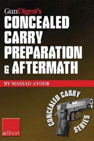 Cover of Gun Digest's Concealed Carry Preparation & Aftermath Eshort