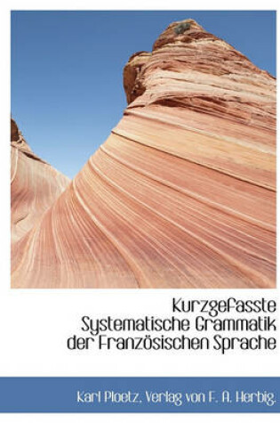 Cover of Kurzgefasste Systematische Grammatik Der Franzosischen Sprache