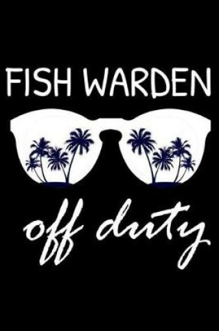 Cover of Fish Warden Off Duty