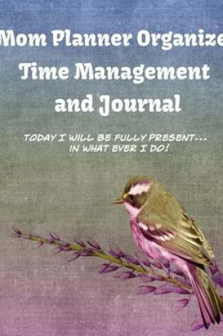 Cover of Mom Planner Organizer Time Management and Journal