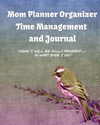 Book cover for Mom Planner Organizer Time Management and Journal