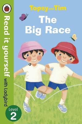 Book cover for Topsy and Tim: The Big Race - Read it yourself with Ladybird