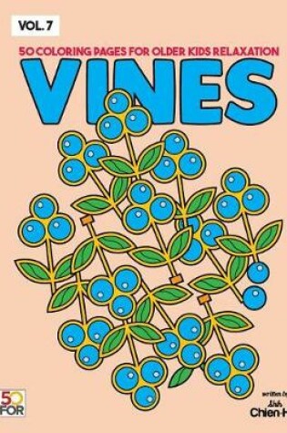 Cover of Vines 50 Coloring Pages for Older Kids Relaxation Vol.7