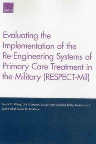 Cover of Evaluating the Implementation of the Re-Engineering Systems of Primary Care Treatment in the Military (Respect-MIL)