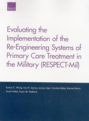 Book cover for Evaluating the Implementation of the Re-Engineering Systems of Primary Care Treatment in the Military (Respect-MIL)