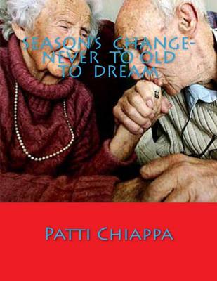 Book cover for Season's Change- Never to old to dream