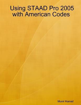 Book cover for Using STAAD Pro 2005 with American Codes