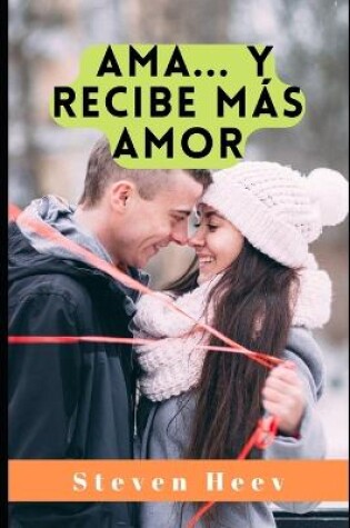 Cover of Ama, y recibe más amor