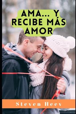 Book cover for Ama, y recibe más amor