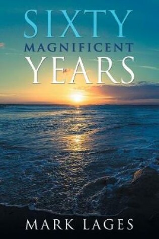 Cover of Sixty Magnificent Years