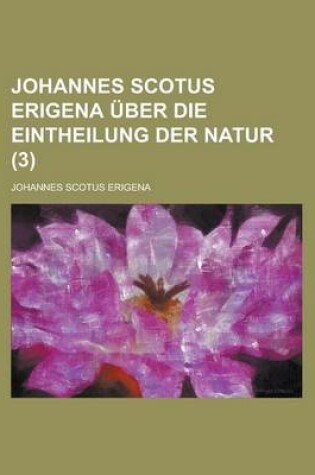 Cover of Johannes Scotus Erigena Uber Die Eintheilung Der Natur (3)