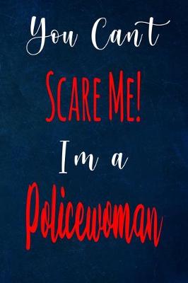 Book cover for You Can't Scare Me! I'm A Policewoman