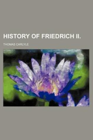 Cover of History of Friedrich II.