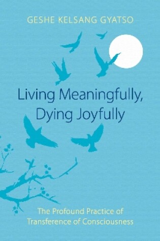 Cover of Living Meaningfully, Dying Joyfully