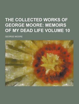 Book cover for The Collected Works of George Moore Volume 10