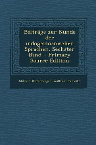 Cover of Beitrage Zur Kunde Der Indogermanischen Sprachen. Sechster Band - Primary Source Edition