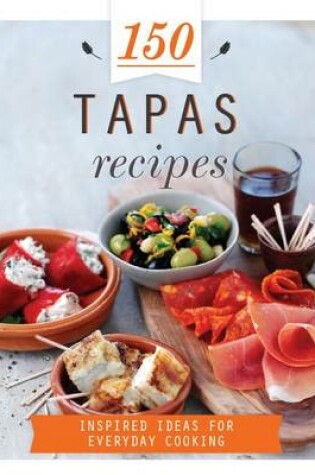 Cover of 150 Tapas Recipes