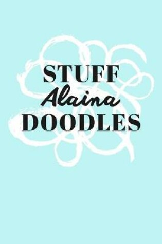 Cover of Stuff Alaina Doodles