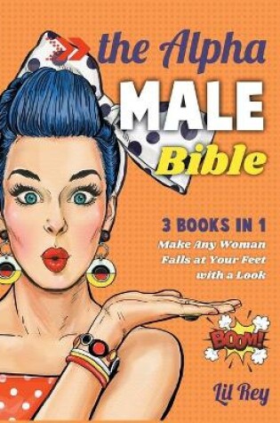 Cover of The Alpha Male Bible [3 in 1]