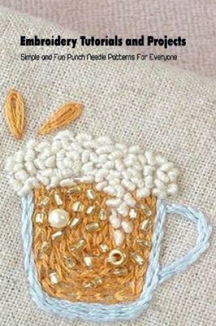 Cover of Embroidery Tutorials and Projects