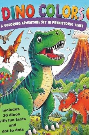 Cover of DINO COLORS A Coloring Adventure set in Prehistoric Times