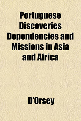 Book cover for Portuguese Discoveries Dependencies and Missions in Asia and Africa