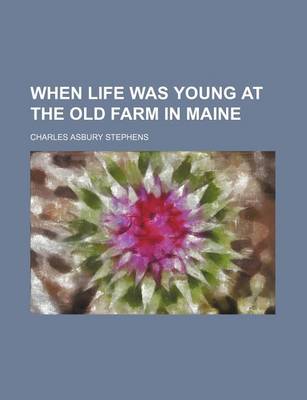 Book cover for When Life Was Young at the Old Farm in Maine