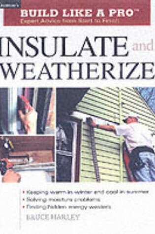 Cover of Insulate and Weatherize: For Energy Efficiency at Home