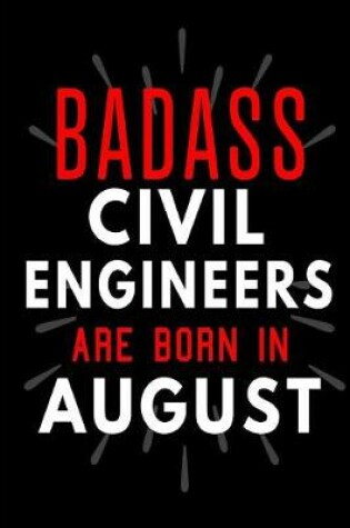 Cover of Badass Civil Engineers Are Born In August