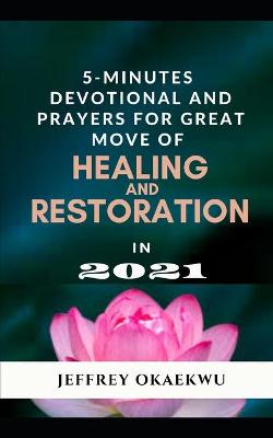 Book cover for 5- Minutes Devotional and Prayers for Great Move of Healing and Restoration in 2021