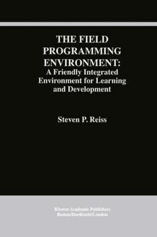 Cover of The Field Programming Environment: A Friendly Integrated Environment for Learning and Development