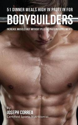 Book cover for 51 Dinner Meals High in Protein for Bodybuilders