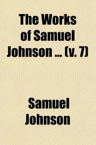 Cover of The Works of Samuel Johnson (Volume 7); Lives of the Poets