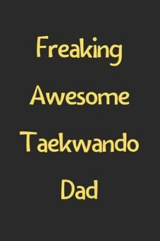 Cover of Freaking Awesome Taekwando Dad