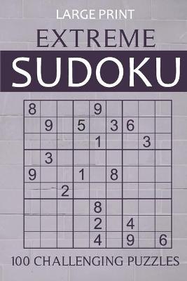 Book cover for Large Print Extreme Sudoku - 100 Challenging Puzzles