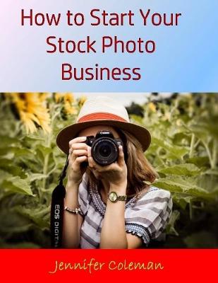 Book cover for How to Start Your Stock Photo Business