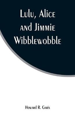 Book cover for Lulu, Alice and Jimmie Wibblewobble
