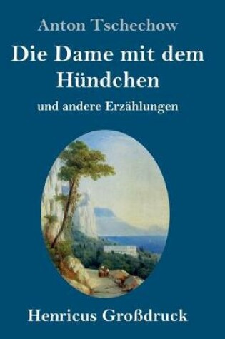 Cover of Die Dame mit dem Hündchen (Großdruck)