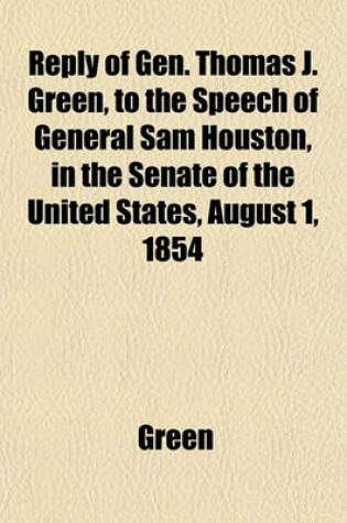 Cover of Reply of Gen. Thomas J. Green, to the Speech of General Sam Houston, in the Senate of the United States, August 1, 1854