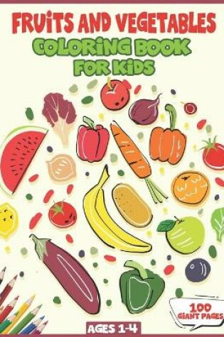 Cover of Fruits and Vegetables Coloring Book for Kids