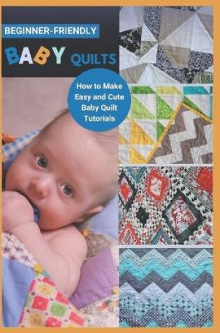 Cover of Beginner-Friendly Baby Quilts