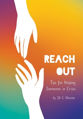 Book cover for Reach Out: Tips for Helping Someone in Crisis