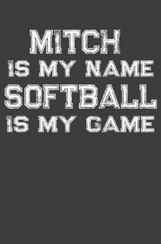 Cover of Mitch Is My Name Softball Is My Game